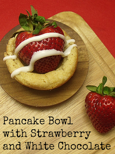 Pancake Bowls with Strawberries and White Chocolate