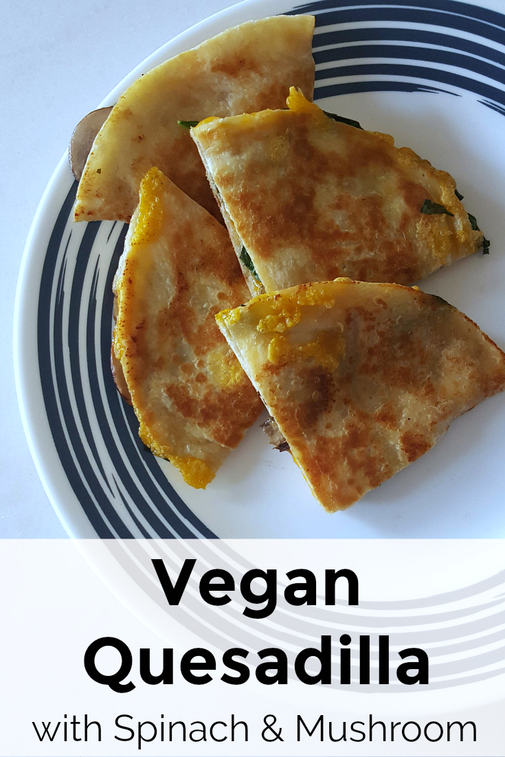 Vegan Quesadilla Recipe with spinach and baby bella mushrooms