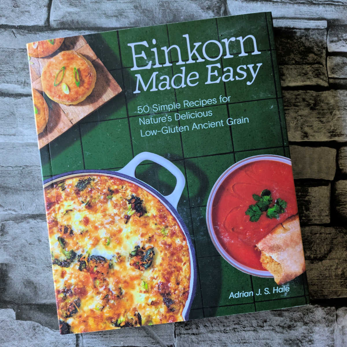 low gluten einkorn made easy cookbook